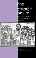From Synagogue to Church: Public Services and Offices in the Earliest Christian Communities(English)