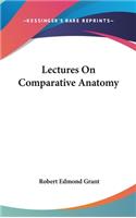 Lectures On Comparative Anatomy