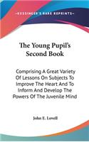 The Young Pupil's Second Book