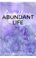 Live Your Abundant Life Too