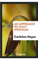 An Approach to Walt Whitman