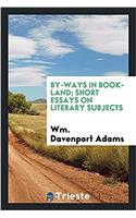 By-Ways in Book-Land; Short Essays on Literary Subjects