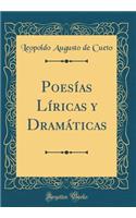 PoesÃ­as LÃ­ricas Y DramÃ¡ticas (Classic Reprint)