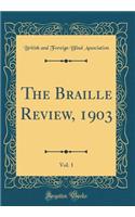 The Braille Review, 1903, Vol. 1 (Classic Reprint)