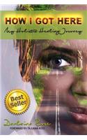 How I Got Here My Holistic Healing Journey