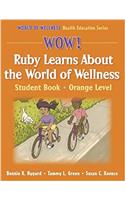 Wow! Ruby Learns About World of Wellness:Stdnt Bk-Ornge Lvl-Paper