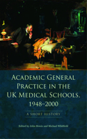 Academic General Practice in the UK Medical Schools, 1948-2000