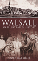 Walsall: An Illustrated History: An Illustrated History