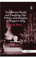 Treacherous Bonds and Laughing Fire: Politics and Religion in Wagner's Ring