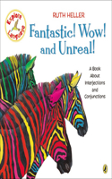 Fantastic! Wow! and Unreal! a Book about Interjections and Conjunctions: (Ruth Heller World of Language)