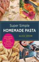 Super Simple Homemade Pasta