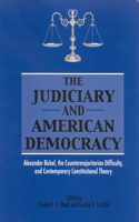 Judiciary and American Democracy: Alexander Bickel, the Countermajoritarian Difficulty, and Contemporary Constitutional Theory