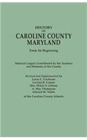 History of Caroline County, Maryland, from Its Beginning. Material Largely Contributed by the Teachers and Children of the County