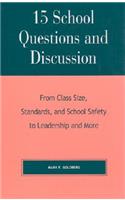 15 School Questions and Discussion: From Class Size, Standards, and School Safety to Leadership and More