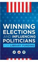 Winning Elections and Influencing Politicians for Library Funding