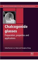 Chalcogenide Glasses: Preparation, Properties and Applications(44 Woodhead Publishing Series in Electronic and Optical Materials)