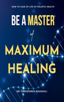 Be a Master of Maximum Healing