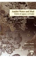 Amidst Water and Mud / Entre El Agua Y El Lodo
