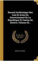Recueil Authentique Des Lois Et Actes Du Gouvernement De La République Et Canton De Genève, Volume 52...