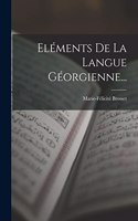 Eléments De La Langue Géorgienne...