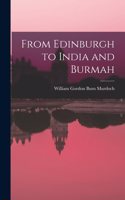 From Edinburgh to India and Burmah