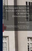 Inquiry Into The Nature And Origin Of Mental Derangement