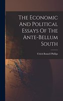 Economic And Political Essays Of The Ante-bellum South