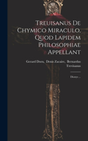 Treuisanus De Chymico Miraculo, Quod Lapidem Philosophiae Appellant