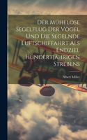 Mühelose Segelflug Der Vögel Und Die Segelnde Luftschiffahrt Als Endziel Hundertjährigen Strebens