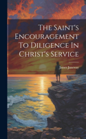 Saint's Encouragement To Diligence In Christ's Service