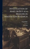 Investigation of Make or buy as a Measure in Innovation Research