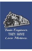 Train Engineers They Have Loco Motives