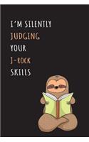 I'm Silently Judging Your J-rock Skills: Blank Lined Notebook Journal With A Cute and Lazy Sloth Reading