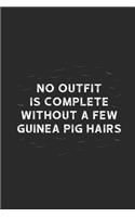 No Outfit Is Complete Without A Few Of Guinea Pig Hairs: Guinea Pigs Notebook, Graph Paper (6 x 9 -120 pages) Animal Themed Notebook for Daily Journal, Diary, and Gift