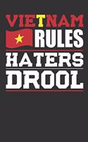 Vietnam Rules Haters Drool: Patriotic Notebook for People Who Love Vietnam