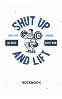 Shut Up And Lift NOTEBOOK