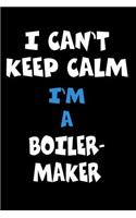 I Can't Keep Calm I'm A Boilermaker: Personalized Hobbie Journal for Women or Men, Boys or Girls Custom Journal Notebook, Personalized Gift Perfect for School, Writing Poetry, Daily Dia