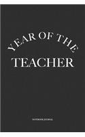 Year Of The Teacher: A 6 x 9 Inch Matte Softcover Quote Notebook Diary With A Funny & Motivational Cover Slogan and 120 Blank Lined Pages