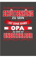 Schützenkönig Zu Sein Ist Eine Ehre - Opa Zu Sein Ist Unbezahlbar