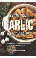 Count on Garlic in the Recipe