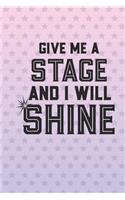 Give Me A Stage And I Will Shine: 2020 Weekly Planner And Organizer For Ballet Dancers And Dance Teachers