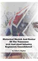 Historical Sketch and Roster of the Tennessee 51st and 52nd Infantry Regiments Consolidated