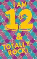 I Am 12 & Totally Rock!