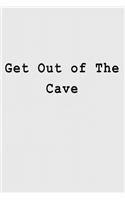 Get Out of The Cave