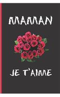 Maman Je t'Aime: Cahier 120 pages 6 "x 9". FÊTE DES MÈRES. JOURNAL, CARNET DE NOTES, RECETTES, NOTES OU AGENDA. CADEAU ORIGINAL.