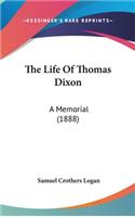 The Life of Thomas Dixon: A Memorial (1888)