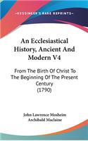 An Ecclesiastical History, Ancient And Modern V4
