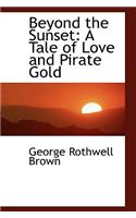 Beyond the Sunset: A Tale of Love and Pirate Gold