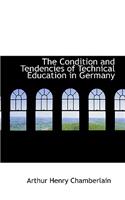 The Condition and Tendencies of Technical Education in Germany