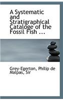 A Systematic and Stratigraphical Cataloge of the Fossil Fish